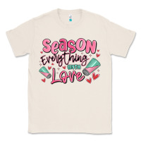 Natural season everything with love Classic Tee - MaliasSmallBusiness