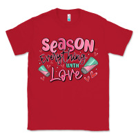 Red season everything with love Classic Tee - MaliasSmallBusiness