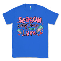 True Royal season everything with love Classic Tee - MaliasSmallBusiness