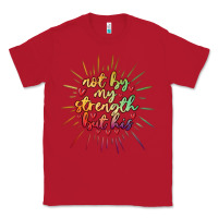 Red not by my strength but his Classic Tee - MaliasSmallBusiness