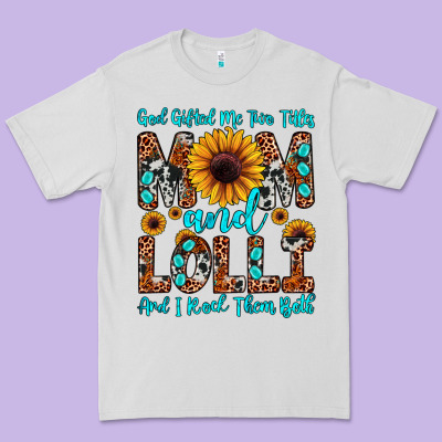 God Gifted Me Two Titles Mom And Lolli  And I Rock Premium Tee Designed By Jahusdesignshop