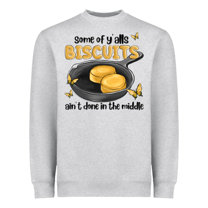 Some Of Yalls Biscuits Aint Done In The Middle Heavyweight Sweatshirt by MaliasSmallBusiness | Teevron