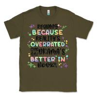 Army Green reading because realitys overrated Classic Tee - MaliasSmallBusiness