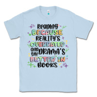 Dusty Blue reading because realitys overrated Classic Tee - MaliasSmallBusiness