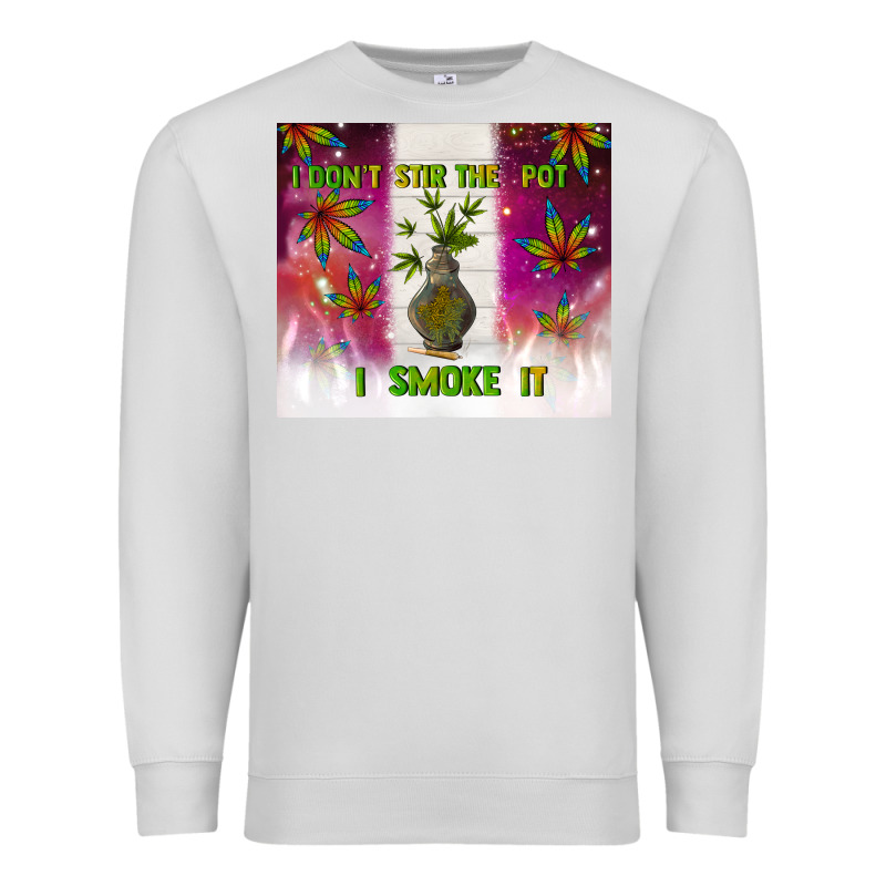 I Don't Stir The Pot I Smoke It Premium Sweatshirt by TumblerDesignByShophia | Teevron
