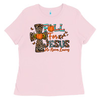 Bubblegum Pink fall for jesus he never leaves Ladies Tee - CowhideDigitalArt