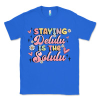 True Royal staying delulu is the solulu Classic Tee - MaliasSmallBusiness