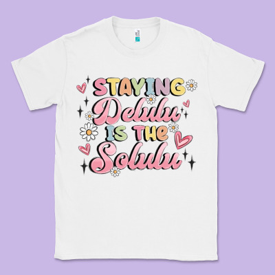 Staying Delulu Is The Solulu Classic Tee Designed By Maliassmallbusiness