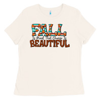 Fall Is Proof That Change Is Beautiful Ladies Tee | Teevron