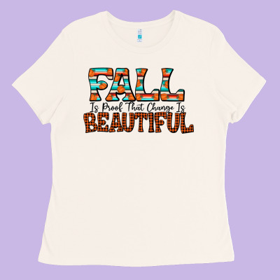 Fall Is Proof That Change Is Beautiful Ladies Tee Designed By Cowhidedigitalart