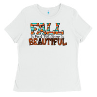 White fall is proof that change is beautiful Ladies Tee - CowhideDigitalArt