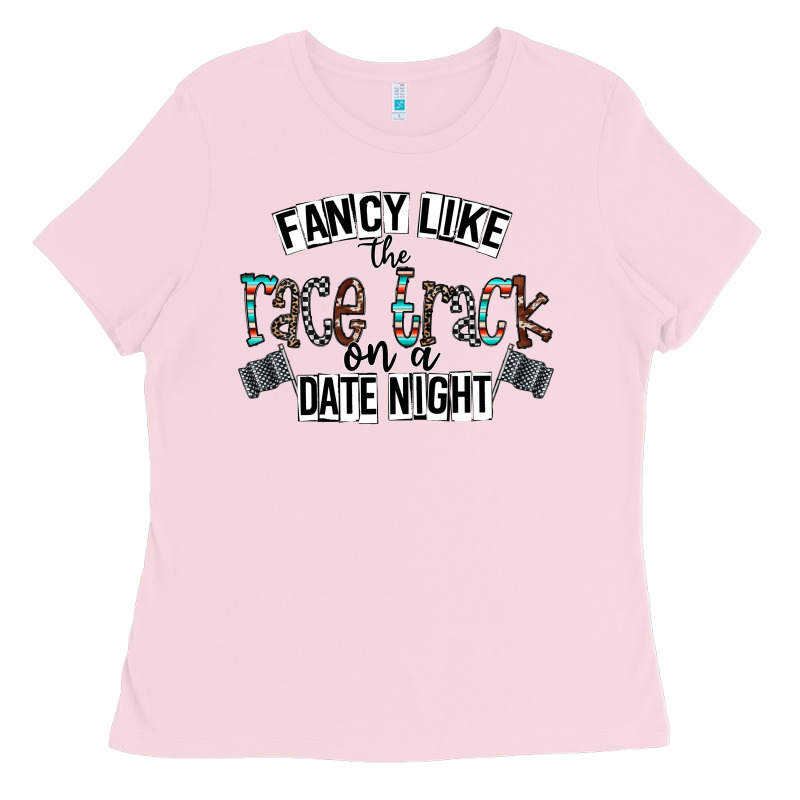 Fancy Like The Race Track On A Date Night Ladies Tee by CowhideDigitalArt | Teevron