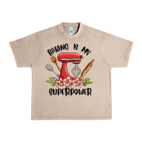 French Oak baking is my superpower malia Urban Heavy Tee - MaliasSmallBusiness