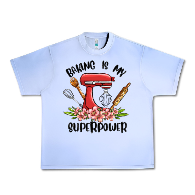 Baking Is My Superpower Malia Urban Heavy Tee by MaliasSmallBusiness | Teevron