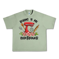 Oil Green baking is my superpower malia Urban Heavy Tee - MaliasSmallBusiness
