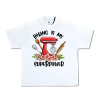 White baking is my superpower malia Urban Heavy Tee - MaliasSmallBusiness