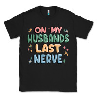 Black on my husbands last last nerve Classic Tee - MaliasSmallBusiness