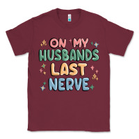 Burgundy on my husbands last last nerve Classic Tee - MaliasSmallBusiness