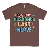 Chestnut on my husbands last last nerve Classic Tee - MaliasSmallBusiness
