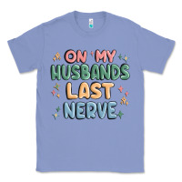 Colony Blue on my husbands last last nerve Classic Tee - MaliasSmallBusiness