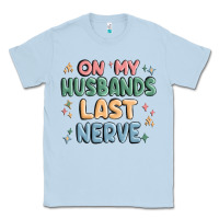 Dusty Blue on my husbands last last nerve Classic Tee - MaliasSmallBusiness