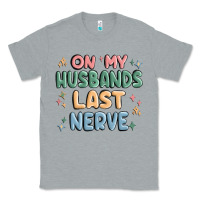 Heather Grey on my husbands last last nerve Classic Tee - MaliasSmallBusiness
