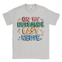 Moon Dust on my husbands last last nerve Classic Tee - MaliasSmallBusiness