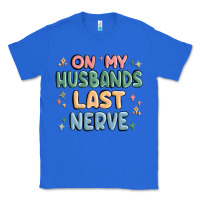 True Royal on my husbands last last nerve Classic Tee - MaliasSmallBusiness