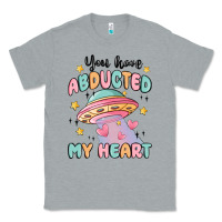 Heather Grey you have abducted my heart Classic Tee - MaliasSmallBusiness