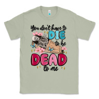 Matcha you don't have to die to be dead to me Classic Tee - MaliasSmallBusiness