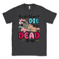 Smoke you don't have to die to be dead to me Classic Tee - MaliasSmallBusiness