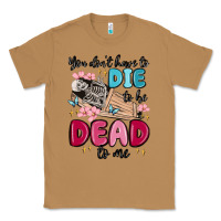Toasted Coconut you don't have to die to be dead to me Classic Tee - MaliasSmallBusiness