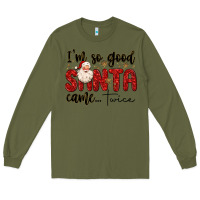 Army Green i m so good santa came twice Long Sleeve Tee - MaliasSmallBusiness