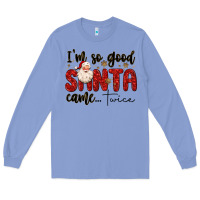 Colony Blue i m so good santa came twice Long Sleeve Tee - MaliasSmallBusiness