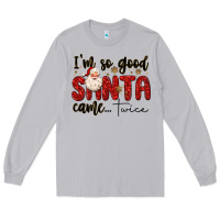 Moon Dust i m so good santa came twice Long Sleeve Tee - MaliasSmallBusiness