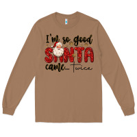 Toasted Coconut i m so good santa came twice Long Sleeve Tee - MaliasSmallBusiness