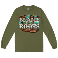 Army Green blame it all on my roots Long Sleeve Tee - NancyCooperArtShop
