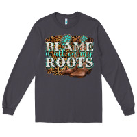 Smoke blame it all on my roots Long Sleeve Tee - NancyCooperArtShop