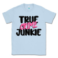 Dusty Blue true crime junkie Classic Tee - MaliasSmallBusiness