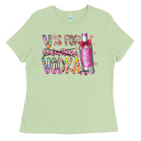 Matcha vis for valentine vodka Ladies Tee - RacoonDesign