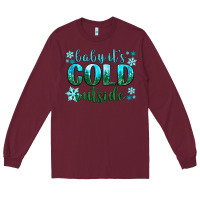 Burgundy baby its cold outside Long Sleeve Tee - NancyCooperArtShop