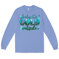 Colony Blue baby its cold outside Long Sleeve Tee - NancyCooperArtShop