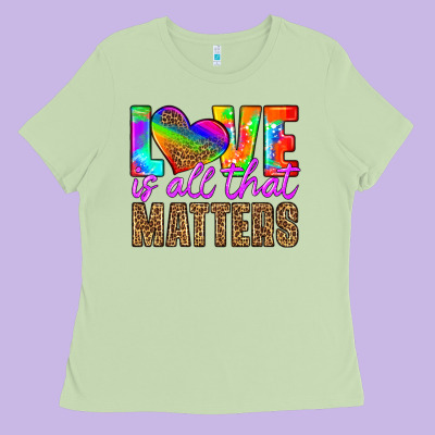 Love Is All That Matters Ladies Tee Designed By Hra Design Shop