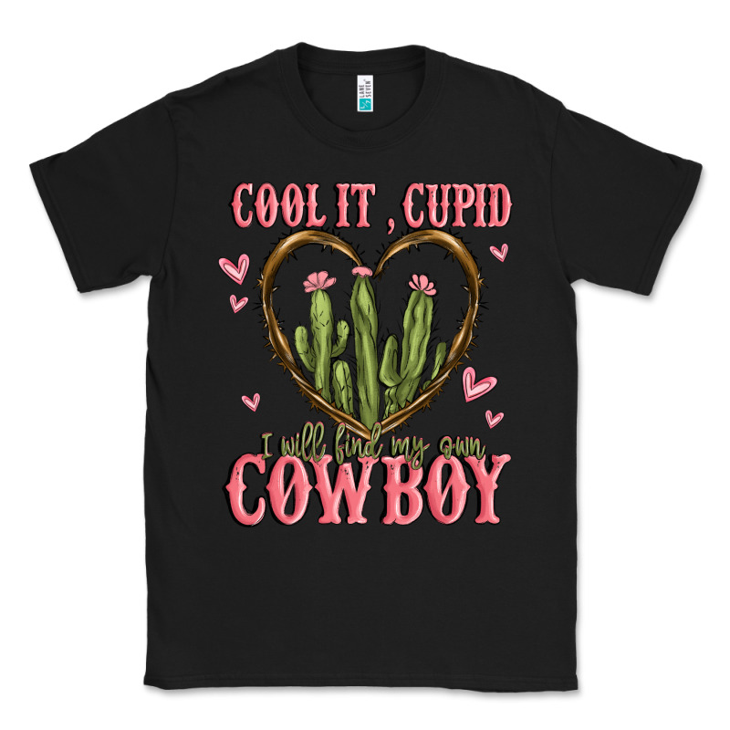 Cool It Cupid I Will Find My Own Cowboy Classic Tee by MaliasSmallBusiness | Teevron