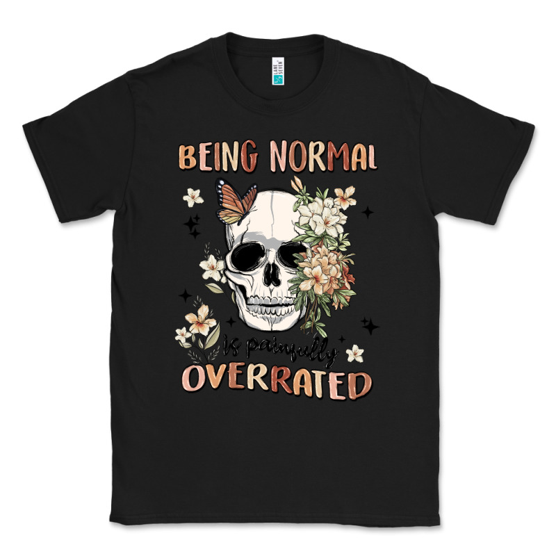 Being Normal Is Painfully Overrated Classic Tee by MaliasSmallBusiness | Teevron