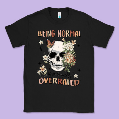 Being Normal Is Painfully Overrated Classic Tee Designed By Maliassmallbusiness