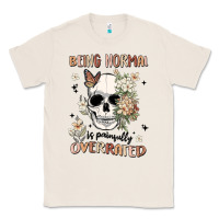 Natural being normal is painfully overrated Classic Tee - MaliasSmallBusiness