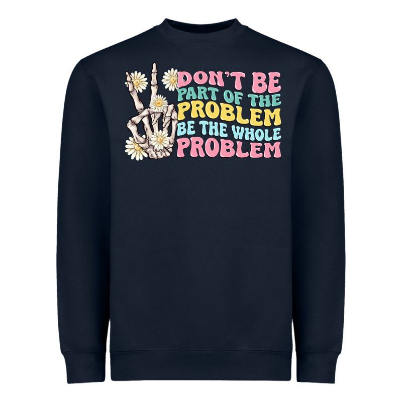 Dont Be Part Of The Problem Heavyweight Sweatshirt by MaliasSmallBusiness | Teevron