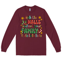 Burgundy deck the halls and not your family fa la la la laa Long Sleeve Tee - MaliasSmallBusiness