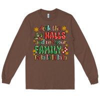 Chestnut deck the halls and not your family fa la la la laa Long Sleeve Tee - MaliasSmallBusiness